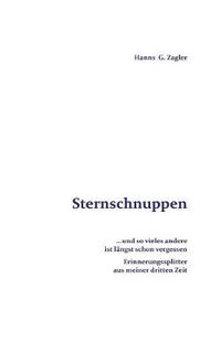 Cover image for Sternschnuppen: ... und so vieles andere ist langst schon vergessen. Erinnerungssplitter aus meiner dritten Zeit