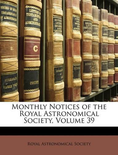 Cover image for Monthly Notices of the Royal Astronomical Society, Volume 39