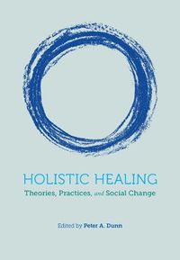 Cover image for Holistic Healing: Theories, Practices, and Social Change