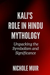 Cover image for Kali's Role in Hindu Mythology