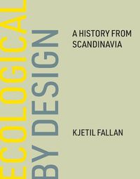 Cover image for Ecological by Design: A History from Scandinavia
