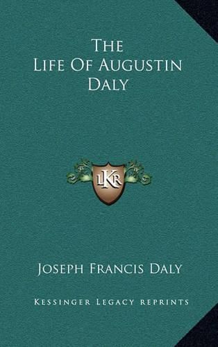 Cover image for The Life of Augustin Daly