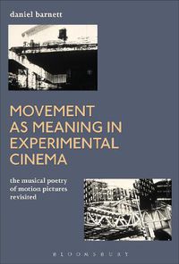 Cover image for Movement as Meaning in Experimental Cinema: The Musical Poetry of Motion Pictures Revisited