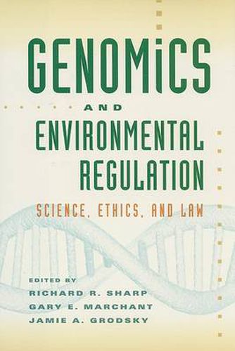 Cover image for Genomics and Environmental Regulation: Science, Ethics, and Law