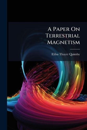 Cover image for A Paper on Terrestrial Magnetism: Designed for the Use of Surveyors