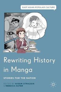 Cover image for Rewriting History in Manga: Stories for the Nation