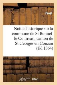 Cover image for Notice Historique Sur La Commune de Saint-Bonnet-Le-Courreau, Canton de St-Georges-En-Couzan Loire