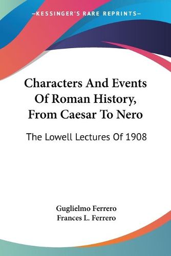 Cover image for Characters and Events of Roman History, from Caesar to Nero: The Lowell Lectures of 1908