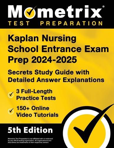 Cover image for Kaplan Nursing School Entrance Exam Prep 2025-2026 - 3 Full-Length Practice Tests, 150+ Online Video Tutorials, Secrets Study Guide with Detailed Answer Explanations