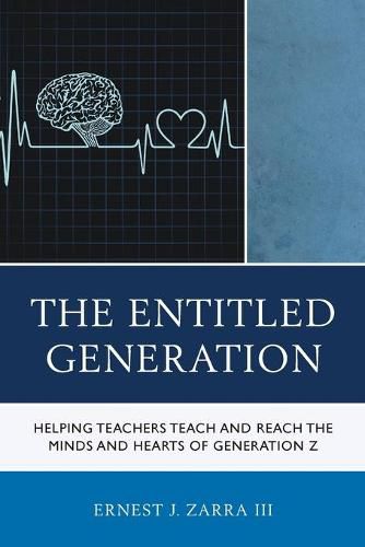 Cover image for The Entitled Generation: Helping Teachers Teach and Reach the Minds and Hearts of Generation Z