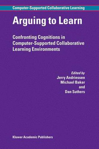 Cover image for Arguing to Learn: Confronting Cognitions in Computer-Supported Collaborative Learning Environments