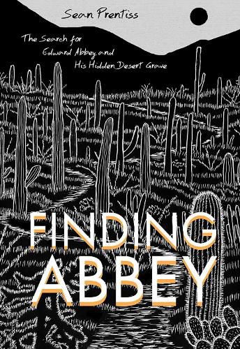 Cover image for Finding Abbey: The Search for Edward Abbey and His Hidden Desert Grave