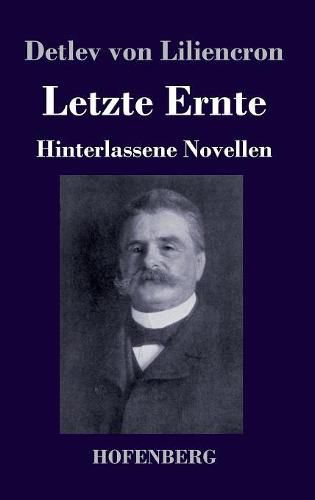 Letzte Ernte: Hinterlassene Novellen