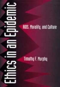 Cover image for Ethics in an Epidemic: AIDS, Morality, and Culture