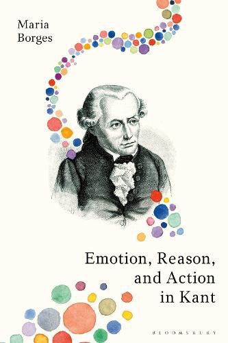 Cover image for Emotion, Reason, and Action in Kant