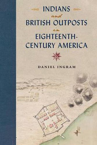 Cover image for Indians and British Outposts in Eighteenth-Century America