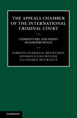 The Appeals Chamber of the International Criminal Court: Commentary and Digest of Jurisprudence