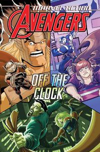 Cover image for Marvel Action: Avengers: Off The Clock: Marvel Action: Avengers