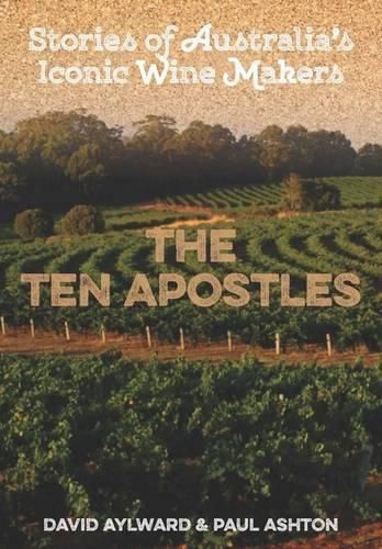 Ten Apostles: Stories of Australia's Iconic Winemakers