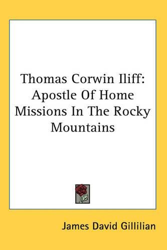 Cover image for Thomas Corwin Iliff: Apostle of Home Missions in the Rocky Mountains