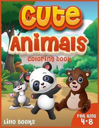 Cover image for Cute Animals Coloring book for kids 4-8: Activities for boys and girls to learn while having fun! A coloring book full of adorable animals