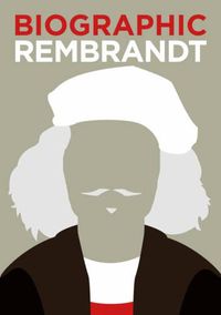 Cover image for Biographic: Rembrandt - Great Lives in Graphic For m