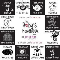 Cover image for The Baby's Handbook: Bilingual (English / German) (Englisch / Deutsch) 21 Black and White Nursery Rhyme Songs, Itsy Bitsy Spider, Old MacDonald, Pat-a-cake, Twinkle Twinkle, Rock-a-by baby, and More: Engage Early Readers: Children's Learning Books