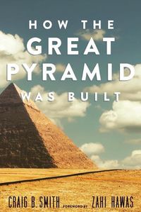 Cover image for How the Great Pyramid Was Built