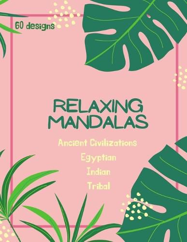 Cover image for Mandala Coloring Book: Mandala Coloring Book for Adults: Beautiful Large Ancient Civilizations, Egyptian, Indian and Tribal Patterns and Floral Coloring Page Designs for Girls, Boys, Teens, Adults and Seniors for stress relief and relaxations