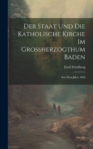 Cover image for Der Staat und die katholische Kirche im Grossherzogthum Baden