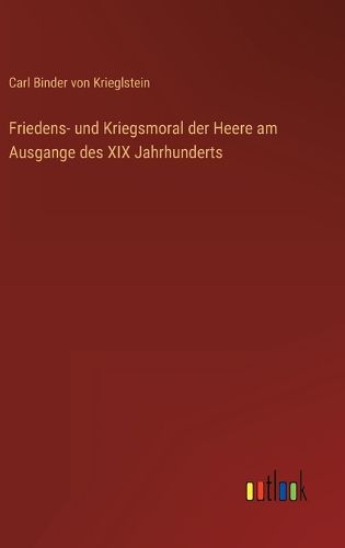 Cover image for Friedens- und Kriegsmoral der Heere am Ausgange des XIX Jahrhunderts