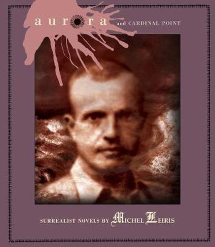 Aurora And Cardinal Point: Surrealist Novels by Michel Leiris