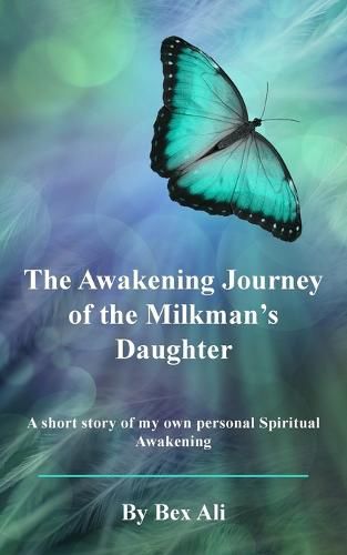 Cover image for The Awakening Journey of a Milkman's Daughter