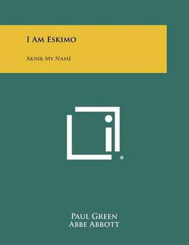Cover image for I Am Eskimo: Aknik My Name