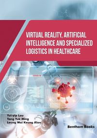 Cover image for Virtual Reality, Artificial Intelligence and Specialized Logistics in Healthcare