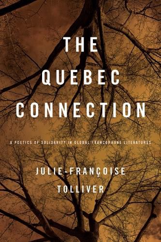 Cover image for The Quebec Connection: A Poetics of Solidarity in Global Francophone Literatures