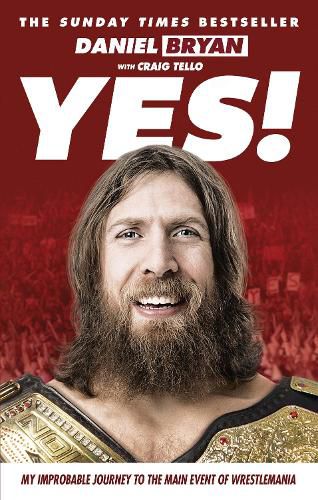 Cover image for Yes!: My Improbable Journey to the Main Event of Wrestlemania