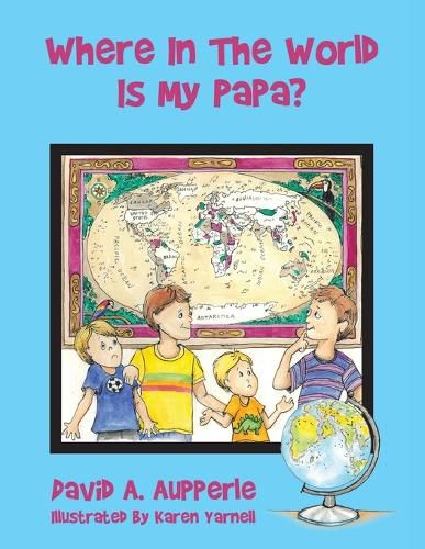 Where In The World Is My Papa?