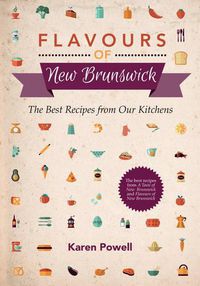 Cover image for Flavours of New Brunswick: The Best Recipes from Our Kitchens