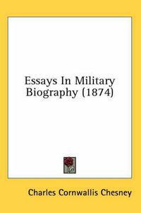 Cover image for Essays in Military Biography (1874)