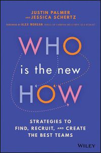 Cover image for Who Is the New How - Strategies to Find, Recruit, and Create the Best Teams
