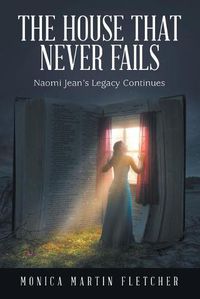 Cover image for The House That Never Fails: Naomi Jean's Legacy Continues