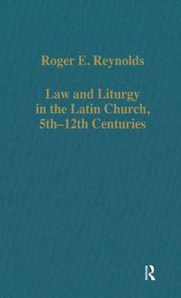 Cover image for Law and Liturgy in the Latin Church, 5th-12th Centuries