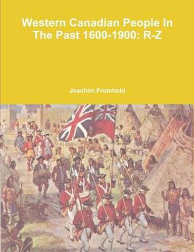 Western Canadian People in the Past, 1600-1900: R-Z