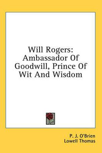 Cover image for Will Rogers: Ambassador of Goodwill, Prince of Wit and Wisdom