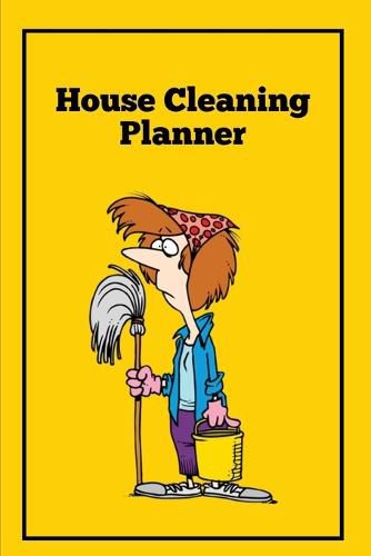 Cover image for House Cleaning Planner: Daily & Weekly Routine Check List Routine For The Year For Your Home, Gift, Journal, Book, Notebook