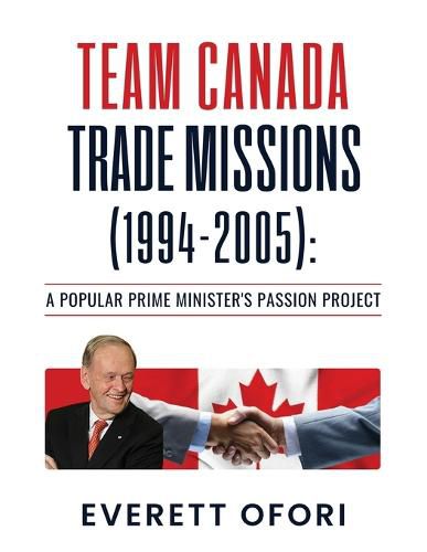 Cover image for Team Canada Trade Missions (1994-2005): A Popular Prime Minister's Passion Project