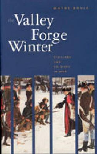 Cover image for The Valley Forge Winter: Civilians and Soldiers in War