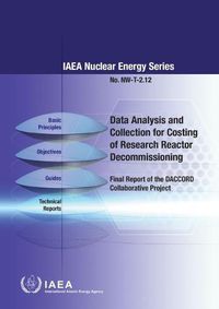 Cover image for Data Analysis and Collection for Costing of Research Reactor Decommissioning: Final Report of the DACCORD Collaborative Project