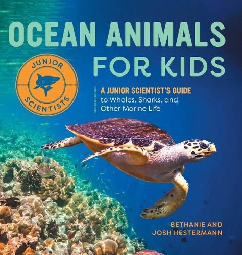 Ocean Animals for Kids: A Junior Scientist's Guide to Whales, Sharks, and Other Marine Life